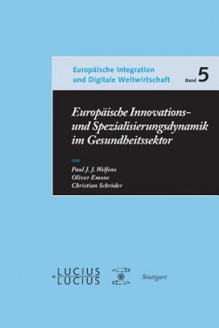 Kniha Europaische Innovations- und Spezialisierungsdynamik im Gesundheitssektor Paul J. J. Welfens