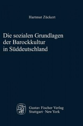 Книга Sozialen Grundlagen Der Barockkultur in S ddeutschland Hartmut Zückert