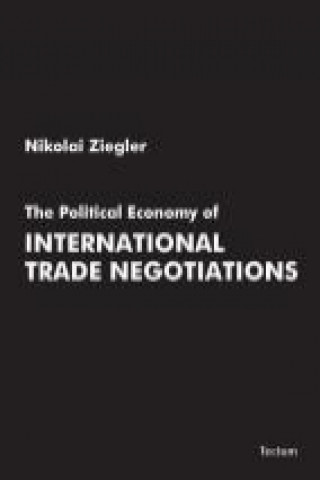 Carte The Political Economy of International Trade Negotiations Nikolai Ziegler