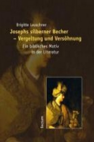 Kniha Josephs silberner Becher - Vergeltung und Versöhnung Brigitte Leuschner