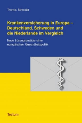 Kniha Krankenversicherung in Europa - Deutschland, Schweden und die Niederlande im Vergleich Thomas Schneider