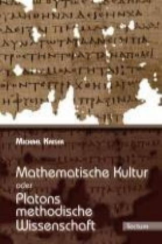 Carte Mathematische Kultur oder: Platons methodische Wissenschaft Michael Kaiser