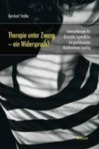 Könyv Therapie unter Zwang - ein Widerspruch? Bernhard Stadler