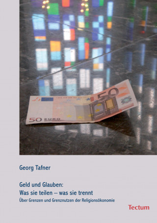 Kniha Geld und Glauben: Was sie teilen - was sie trennt Georg Tafner