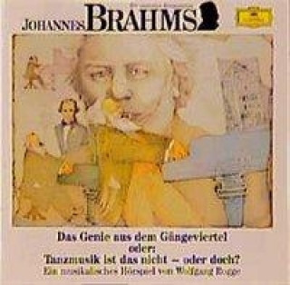 Audio Johannes Brahms. Das Genie aus dem Gängeviertel. CD Johannes Brahms