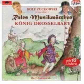 Audio Rales Musikmärchen - präsentiert von Rolf Zuckowski: König Drosselbart Rolf Zuckowski