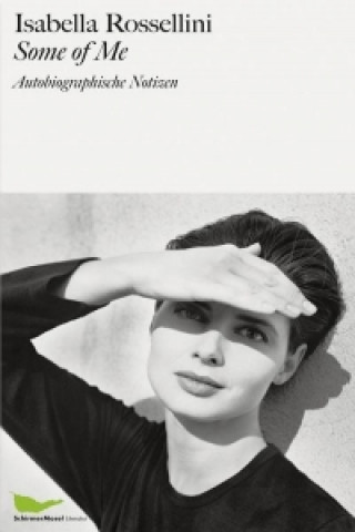 Buch Rossellini, I: Some of Me Isabella Rossellini