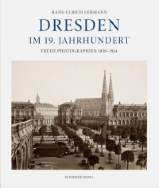 Книга Dresden in Photographien des 19. Jahrhunderts Hans-Ulrich Lehmann