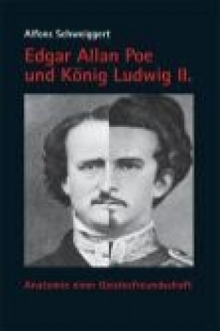 Libro Edgar Allan Poe und König Ludwig II. Alfons Schweiggert