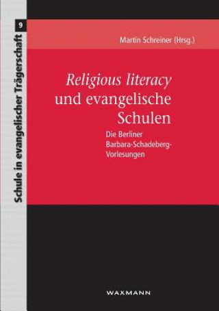 Könyv Religious literacy und evangelische Schulen Martin Schreiner