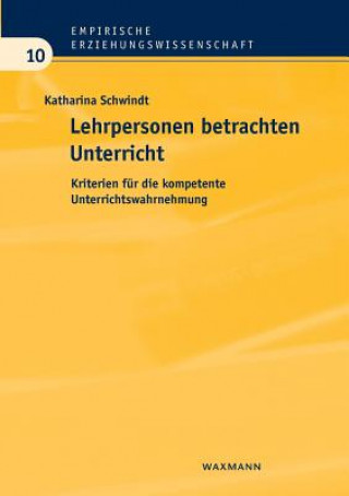 Kniha Lehrpersonen betrachten Unterricht Katharina Schwindt