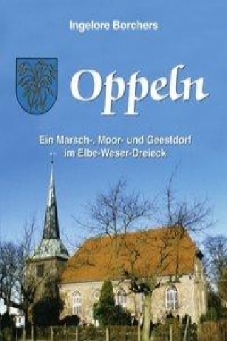 Książka Oppeln, ein Marsch-, Moor- und Geestdorf im Elbe-Weser-Dreieck 