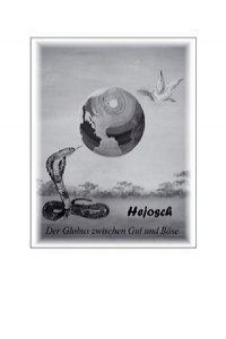 Kniha Der Globus zwischen Gut und Böse John Hejosch