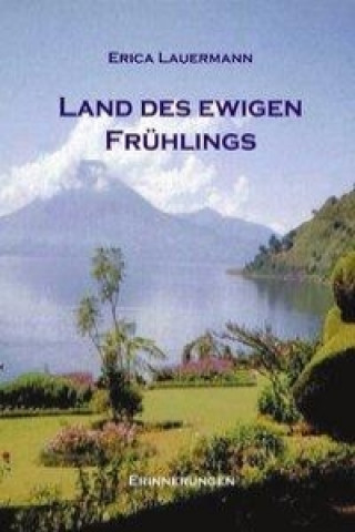 Kniha Land des ewigen Frühlings (HardCover Ausgabe) Erica Lauermann