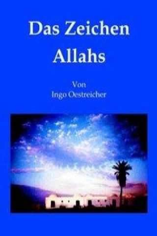 Carte Das Zeichen Allahs (Hardcover) Ingo Hagen Manfred Oestreicher