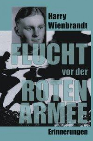 Книга Flucht vor der Roten Armee Harry Wienbrandt