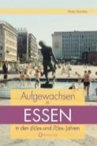 Buch Aufgewachsen in Essen in  den  60er & 70er Jahren Walter Wandtke