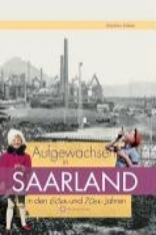 Kniha Aufgewachsen im Saarland in den  60er & 70er Jahren Günther Klahm