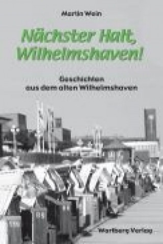 Kniha Nächster Halt, Wilhelmshaven! Martin Wein