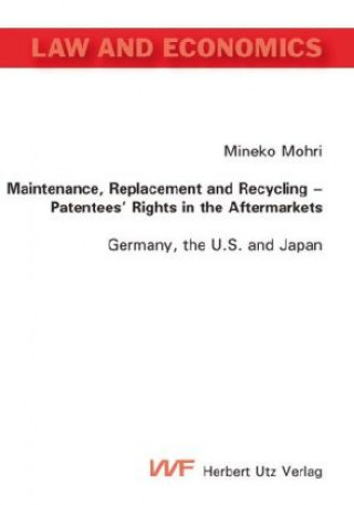 Carte Maintenance, Replacement and Recycling - Patentees' Rights in the Aftermarkets Mineko Mohri