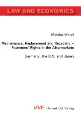 Libro Maintenance, Replacement and Recycling - Patentees' Rights in the Aftermarkets Mineko Mohri