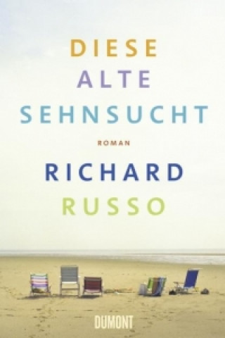 Kniha Diese alte Sehnsucht Richard Russo