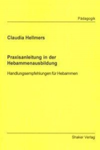 Könyv Praxisanleitung in der Hebammenausbildung Claudia Hellmers