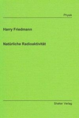 Könyv Natürliche Radioaktivität Harry Friedmann
