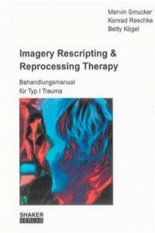 Книга Imagery Rescripting & Reprocessing Therapy Mervin Smucker