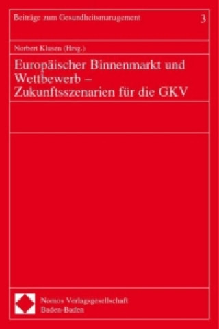 Book Europäischer Binnenmarkt und Wettbewerb - Zukunftsszenarien für die GKV Norbert Klusen