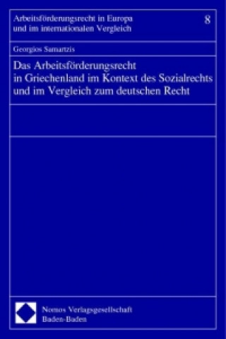 Książka Das Arbeitsförderungsrecht in Griechenland im Kontext des Sozialrechts und im Vergleich zum deutschen Recht Georgios Samartzis