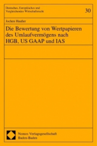 Книга Die Bewertung von Wertpapieren des Umlaufvermögens nach HGB, US GAAP und IAS Jochen Haußer