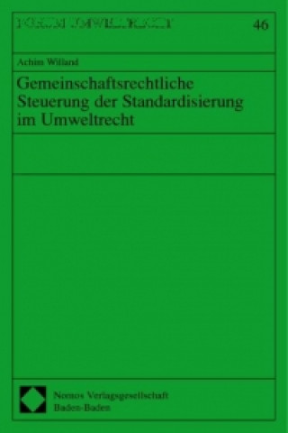 Книга Gemeinschaftsrechtliche Steuerung der Standardisierung im Umweltrecht Achim Willand