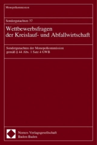 Książka Sondergutachten 37. Wettbewerbsfragen der Kreislauf- und Abfallwirtschaft Monopolkommission