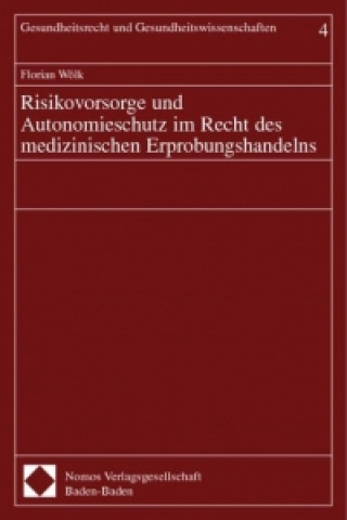 Carte Risikovorsorge und Autonomieschutz im Recht des medizinischen Erprobungshandelns Florian Wölk