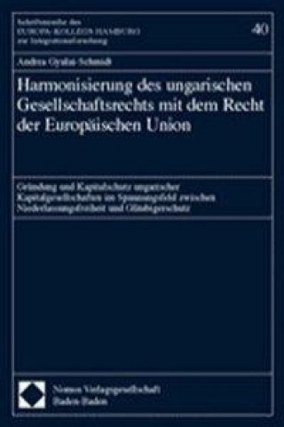 Könyv Harmonisierung des ungarischen Gesellschaftsrechts mit dem Recht der Europäischen Union Andrea Gyulai-Schmidt