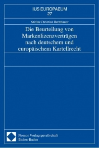 Carte Die Beurteilung von Markenlizenzverträgen nach deutschem und europäischem Kartellrecht Stefan Christian Bretthauer