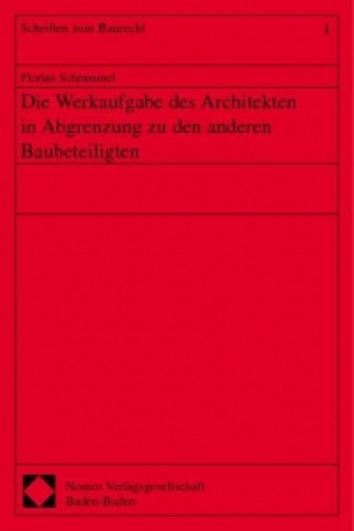 Carte Die Werkaufgabe des Architekten in Abgrenzung zu den anderen Baubeteiligten Florian Schrammel