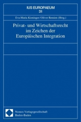 Buch Privat- und Wirtschaftsrecht im Zeichen der Europäischen Integration Eva-Maria Kieninger