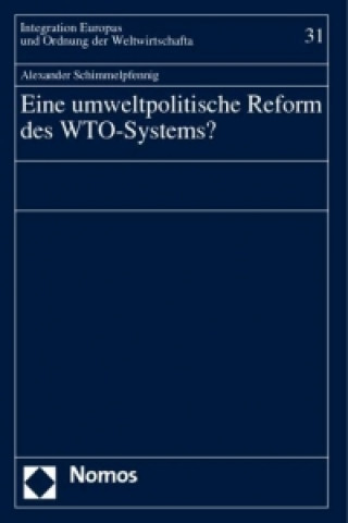 Kniha Eine umweltpolitische Reform des WTO-Systems? Alexander Schimmelpfennig