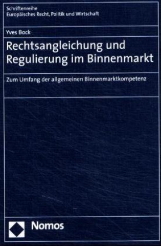 Book Rechtsangleichung und Regulierung im Binnenmarkt Yves Bock