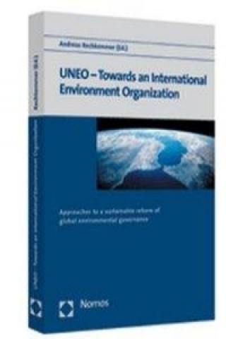Książka UNEO - Towards an International Environment Organization Andreas Rechkemmer