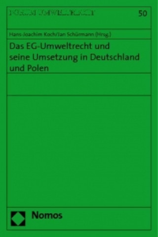 Carte Das EG-Umweltrecht und seine Umsetzung in Deutschland und Po Hans-Joachim Koch
