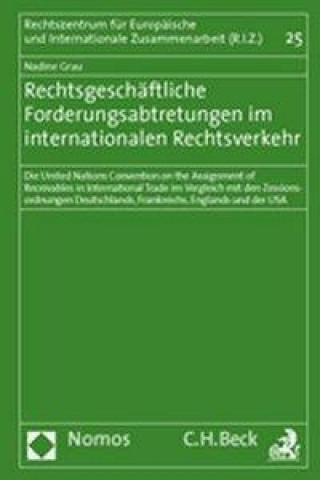 Kniha Rechtsgeschäftliche Forderungsabtretungen im internationalen Rechtsverkehr Nadine Grau