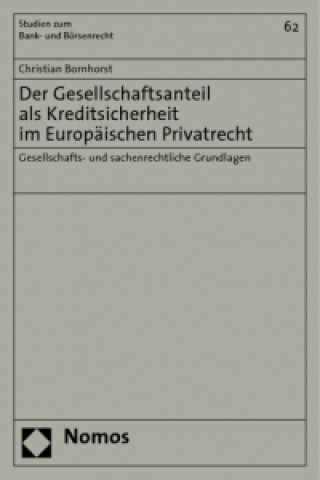 Buch Der Gesellschaftsanteil als Kreditsicherheit im Europäischen Privatrecht Christian Bornhorst