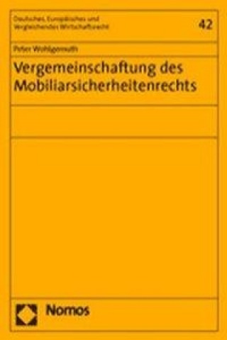 Książka Vergemeinschaftung des Mobiliarsicherheitenrechts Peter Wohlgemuth