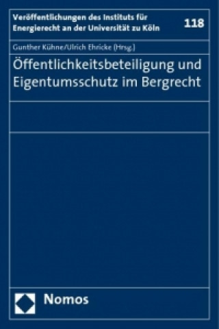 Kniha Öffentlichkeitsbeteiligung und Eigentumsschutz im Bergrecht Gunther Kühne