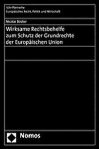 Kniha Wirksame Rechtsbehelfe zum Schutz der Grundrechte der Europäischen Union Nicolai Böcker