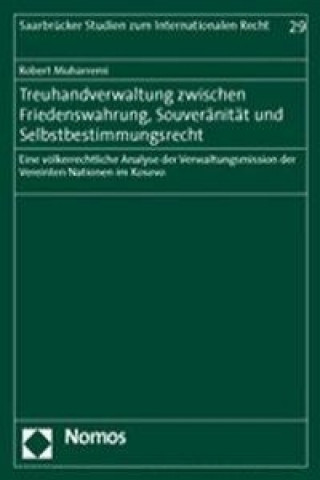 Könyv Treuhandverwaltung zwischen Friedenswahrung, Souveränität und Selbstbestimmungsrecht Robert Muharremi