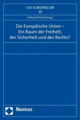 Kniha Die Europäische Union - Ein Raum der Freiheit, der Sicherheit und des Rechts? Eckhard Pache